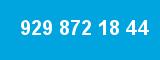 929 872 18 44